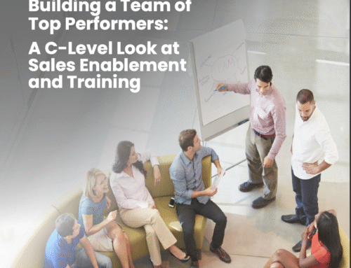Building a Team of Top Performers: A C-Level Look at Sales Training and Enablement